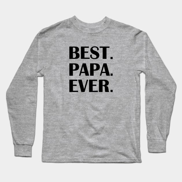 BEST PAPA EVER. Long Sleeve T-Shirt by Family of siblings